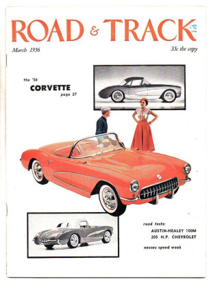 ROAD & TRACK 1956 MAR - NEW VETTE, HISPANO-SUIZA K-6, SPEED WEEK, A-H 100-M